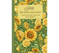 JOY: The Mood Collection, A Guided Journal for Women Who Choose Happiness, 104 Pages, 6x9