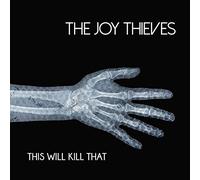 Joy Thieves The - This Will Kill That