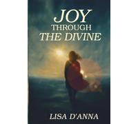 Joy Through The Divine