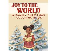 Joy to the World: A Family Christmas Coloring Book