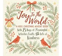 Joy To The World: A Kids Christmas Advent Book: With 25 Days of Meaningful Activities, Crafts, & Acts of Kindness