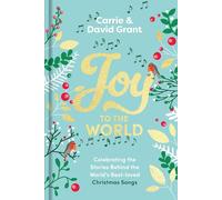Joy to the World: Celebrating the World’s Best-loved Christmas Songs and the People Who Made Them Famous