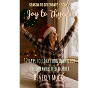 Joy to Thyself: 12 DAYS HOLIDAY COUNTDOWN FOR THE OVERWHELMED MOTHER