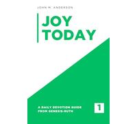 Joy Today Volume 1: A Daily Devotion Guide From Genesis - Ruth