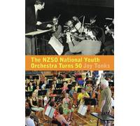 Joy Tonks The NZSO National Youth Orchestra: 50 Years and Beyond (Tascabile)