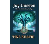 JOY UNSEEN: Where the Machine Ends, She Begins