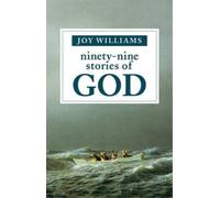 Joy Williams Ninety-Nine Stories of God (Copertina rigida)