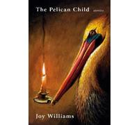 Joy Williams The Pelican Child (Copertina rigida)