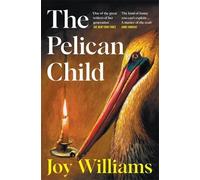 Joy Williams The Pelican Child (Tascabile)