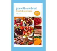 Joy With Raw Food: Desserts & Sweet Treats