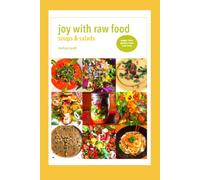 Joy With Raw Food: Soups & Salads