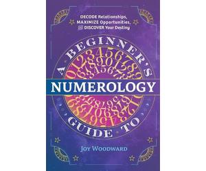 Joy Woodward A Beginner's Guide to Numerology (Tascabile)