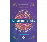Joy Woodward Guía de numerología para principiantes (Tascabile)
