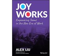 Joy Works: Empowering Teams in the New Era of Work