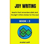 Joy Writing Book 3: Hearts that remember Allah and the light within - stories for the soul