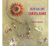 Joyas de origami : más de 40 exquisitos diseños para plegar y llevar