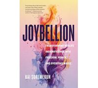 Joybellion: Transforming Midlife Insignificance into Freedom, Power, and Everyday Magic