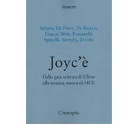 Joyc’è. Dalla gaia scienza di Ulisse alla scienza nuova di HCE