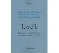 Joyc’è. Dalla gaia scienza di Ulisse alla scienza nuova di HCE