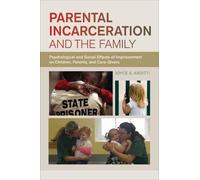 Joyce A. Arditti Parental Incarceration and the Family (Copertina rigida)