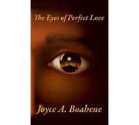 Joyce A Boahene The Eyes of Perfect Love (Tascabile)