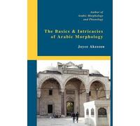 Joyce Akesson The Basics & Intricacies of Arabic Morphology (Copertina rigida)
