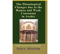 Joyce Akesson The Phonological Changes Due to the Hamza and Weak Con (Tascabile)