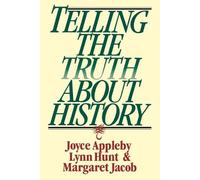 Joyce Appleby Lynn Hunt Margaret Jaco Telling the Truth about Histor (Tascabile)