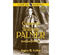Joyce B Lohse General William Palmer (Tascabile) Now You Know