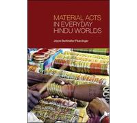 Joyce Burkhalter Flueckiger Material Acts in Everyday Hindu Worlds (Tascabile)
