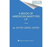 Joyce Carol Oates A Book of American Martyrs (Tascabile)