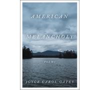 Joyce Carol Oates American Melancholy (Copertina rigida)