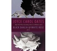 Joyce Carol Oates Black Dahlia & White Rose: Stories (Copertina rigida)