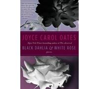 Joyce Carol Oates Black Dahlia & White Rose (Tascabile)