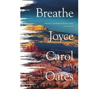 Joyce Carol Oates Breathe (Copertina rigida)