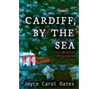 Joyce Carol Oates Cardiff, by the Sea (Tascabile)