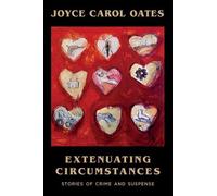 Joyce Carol Oates Extenuating Circumstances (Copertina rigida)