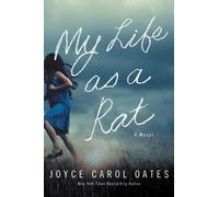 Joyce Carol Oates My Life as a Rat (Copertina rigida)