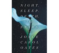 Joyce Carol Oates Night. Sleep. Death. The Stars. (Tascabile)