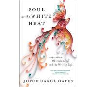 Joyce Carol Oates Soul at the White Heat (Tascabile)