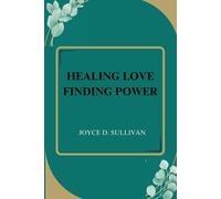 Joyce D Sullivan Healing Love Finding Power (Tascabile)