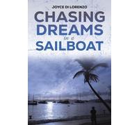 Joyce Di Lorenzo Chasing Dreams in a Sailboat (Tascabile)