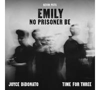 Joyce DiDonato; Time for Three - Kevin Puts: Emily - No Prisoner Be