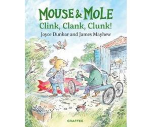 Joyce Dunbar Mouse and Mole: Clink, Clank, Clunk (Copertina rigida)