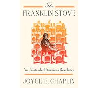Joyce E. Chaplin The Franklin Stove (Copertina rigida) (PRESALE 21/04/2025)