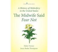 Joyce E. Thompson Helen Varney Burst, RN, CNM A History of Midwifer (Tascabile)