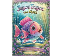 Joyce Foyce and More: Read, Recite, Write, Sketch and Colour All in One Book! Designed by a Six Year Old Young Author.