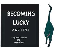Joyce H McClanahan Megan R Meyer BECOMING LUCKY, A Cat's Tale (Tascabile)
