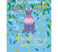 Joyce Hesselberth Beatrice Was a Tree (Copertina rigida)