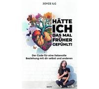 Joyce Ilg Hätte ich das mal früher gefühlt: Der Code für eine liebev (Tascabile)